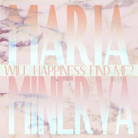 Maria Minerva - Will Happiness Find Me? - Used CD image 1