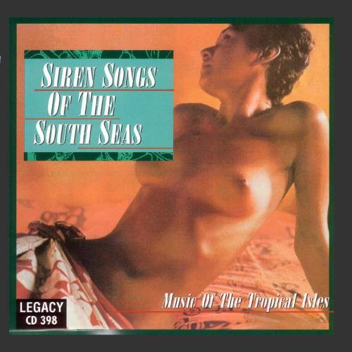 Siren Songs Of The South Seas (Music Of The Tropical Isles)