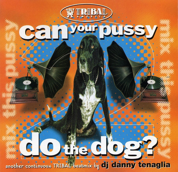Danny Tenaglia - Can Your Pussy Do The Dog? (Mix This Pussy 2) - CD image 1