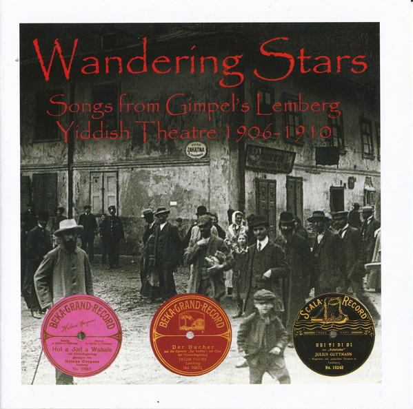 Wandering Stars - Songs From Gimpel's Lemberg Yiddish Theatre 1906-1910