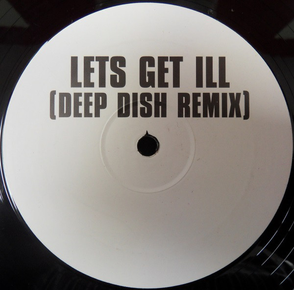 Let's Get Ill (Deep Dish Remix)