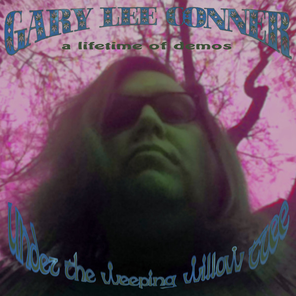 Under The Weeping Willow Trees (A Lifetime Of Demos)