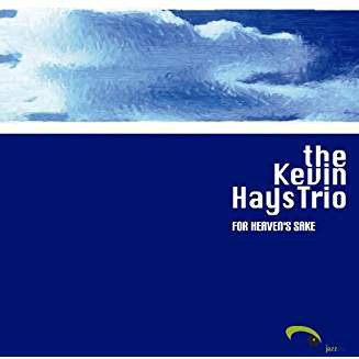Kevin Hays Trio - For Heaven´s Sake - CD image 1