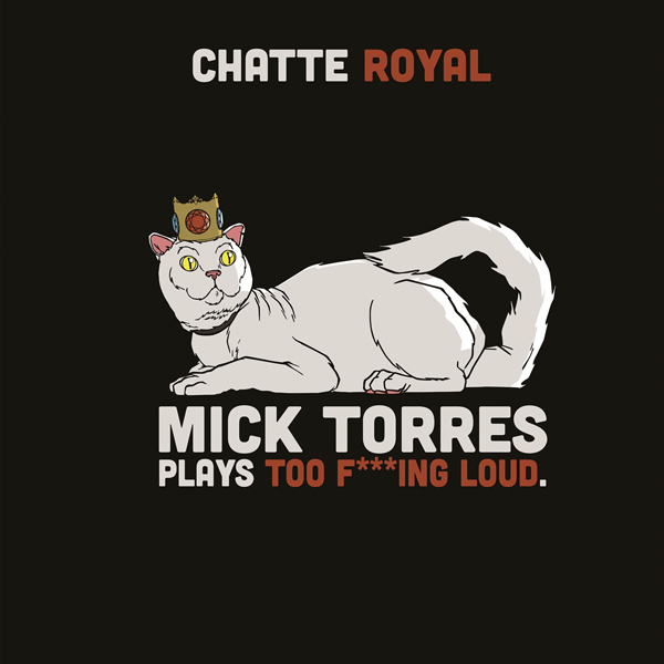 CHATTE ROYAL - MICK TORRES PLAYS TOO F***ING LOUD - CD image 1