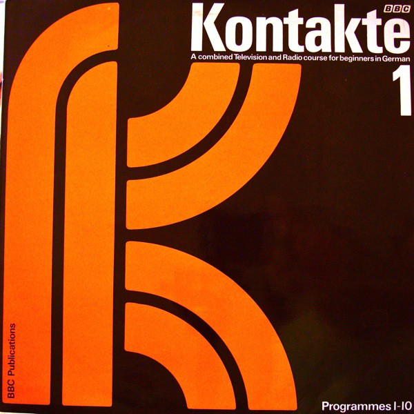 Kontakte. A Combined BBC Television And Radio Course For Beginners In German 1