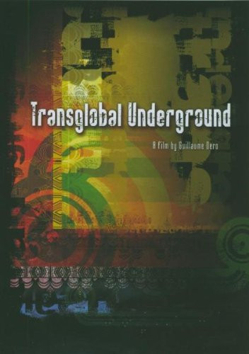 Transglobal Underground - A Film By Guillaume Dero