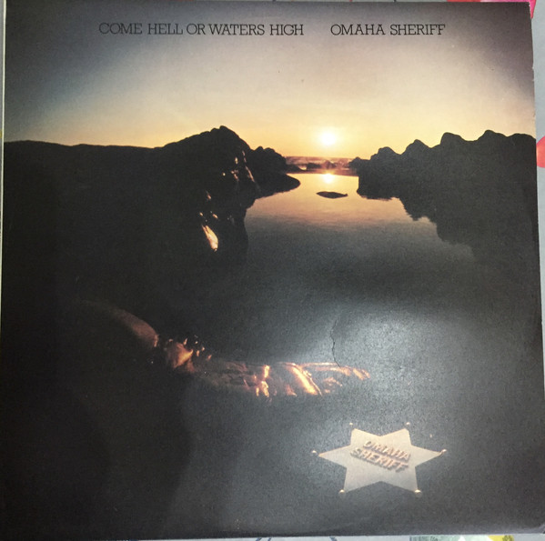 Omaha Sheriff - Come Hell Or Waters High - Used Vinyl Record image 1