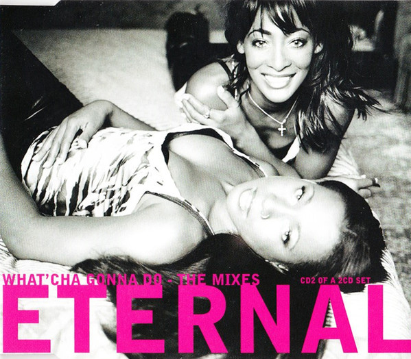 Eternal - What'Cha Gonna Do - The Mixes - Used CD image 1