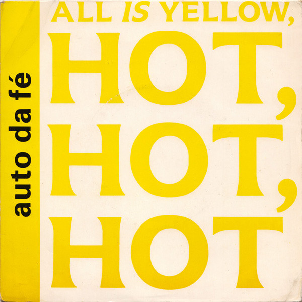 Auto Da Fe - All Is Yellow, Hot, Hot, Hot - Used Vinyl Record 7" image 1