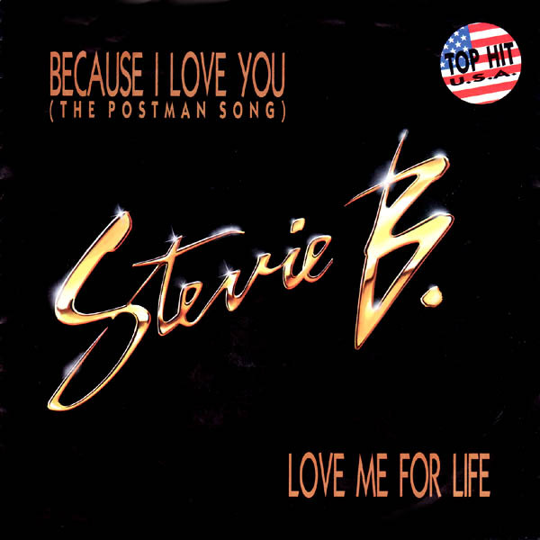 Stevie B - Because I Love You (The Postman Song) / Love Me For Life - Us image 1