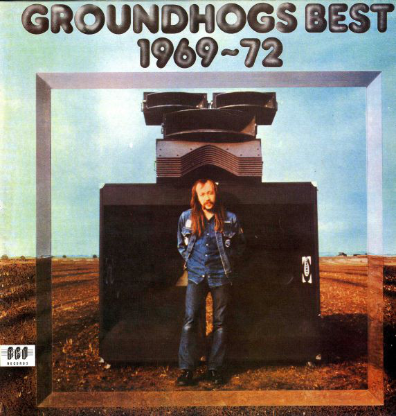 Groundhogs Best 1969-72