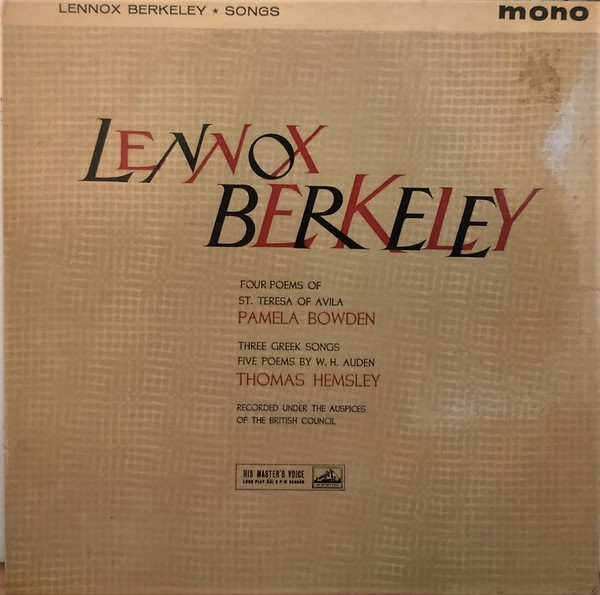 Lennox Berkeley: Four Poems Of St. Teresa - Three Greek Songs - Five Poems By W.H. Auden