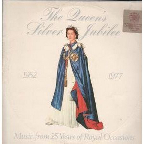 Queen's Silver Jubilee - Music From 25 Years Of Royal Occasions (A Recorded Souvenir) (1952-1977)