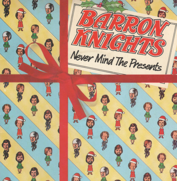 Barron Knights - Never Mind The Presents - Used Vinyl Record 7" image 1