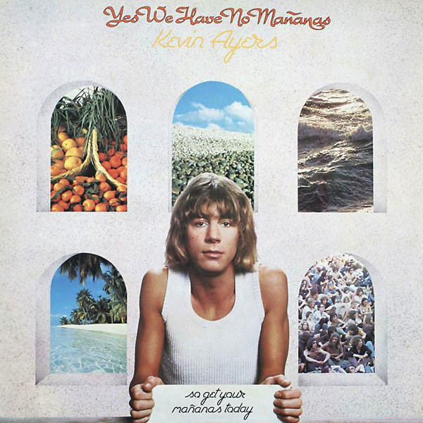 Kevin Ayers - Yes We Have No Mananas, So Get Your Mananas Today - Used image 1