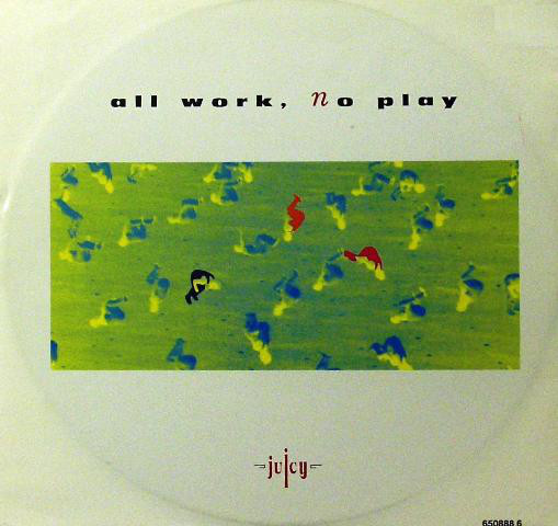Juicy - All Work, No Play - Used Vinyl Record 12" image 1