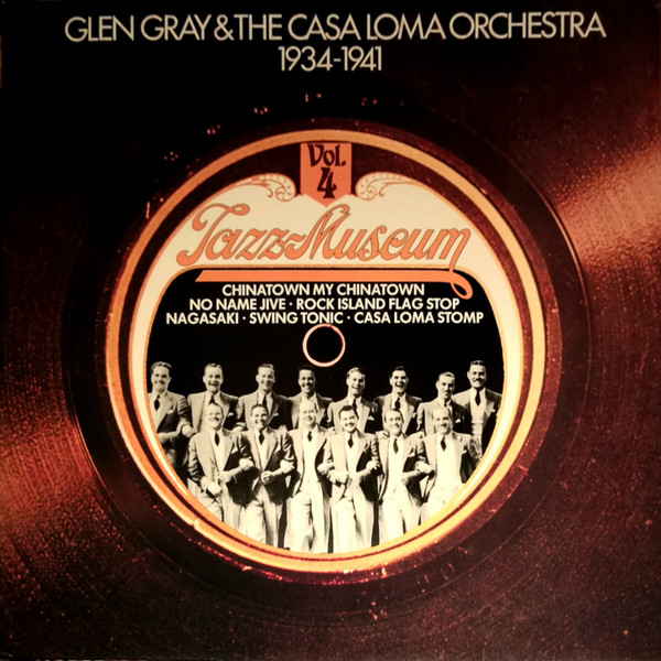 Glen Gray And The Casa Loma Orchestra 1934-1941
