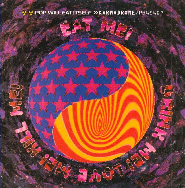 Pop Will Eat Itself - Karmadrome / Eat Me! Drink Me! Love Me! Kill Me! image 1