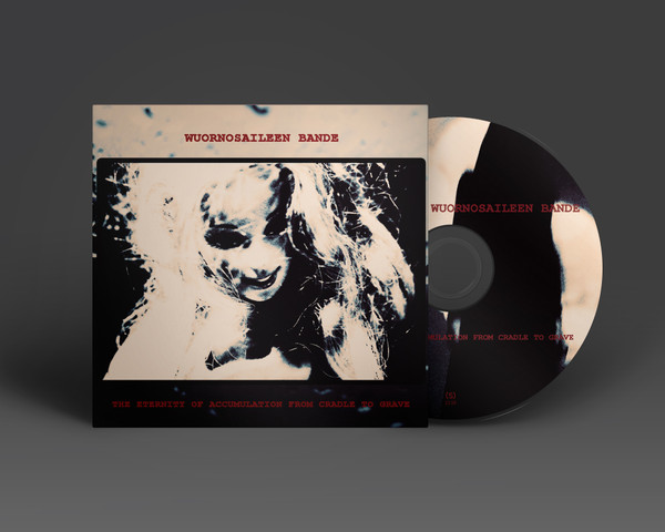Wuornos Aileen - Eternity Of Accumulation From Cradle To Grave - CD image 1
