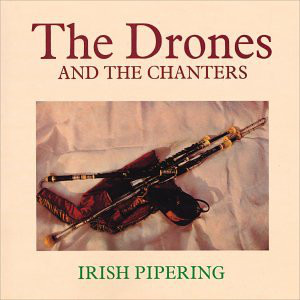 The Drones And The Chanters (Irish Pipering)