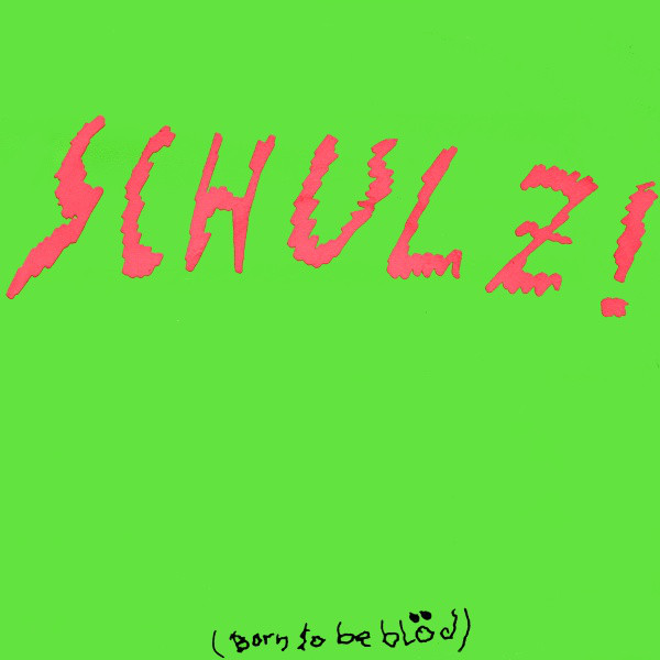 Schulz! (Born To Be Blod)