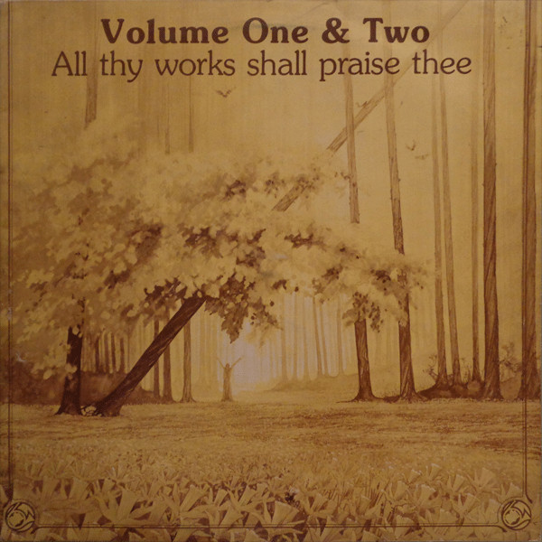 Scripture In Song - All Thy Works Shall Praise Thee:  Volumes One & Two image 1