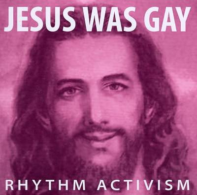 Jesus Was Gay