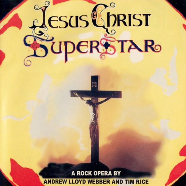 Jesus Christ Superstar (A Rock Opera By Andrew Lloyd Webber And Tim Rice)