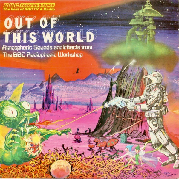 Out Of This World - Atmospheric Sounds And Effects From The BBC Radiophonic Workshop