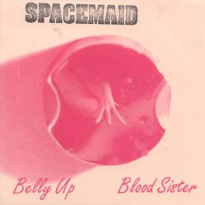 Spacemaid - Belly Up / Blood Sister - Used Vinyl Record 7" image 1