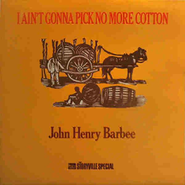 John Henry Barbee - I Ain't Gonna Pick No More Cotton - Used Vinyl Reco image 1