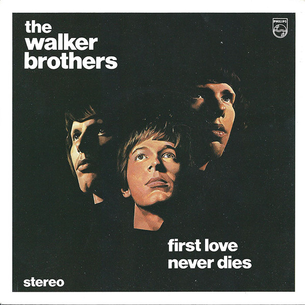 Walker Brothers - First Love Never Dies / The Sun Ain't Gonna Shine Any image 1