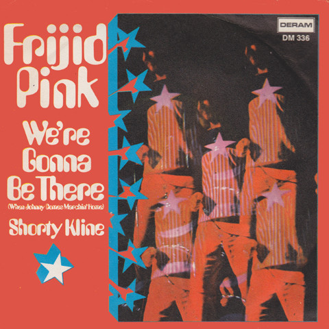 Frijid Pink - We're Gonna Be There (When Johnny Comes Marchin' Home) - U image 1