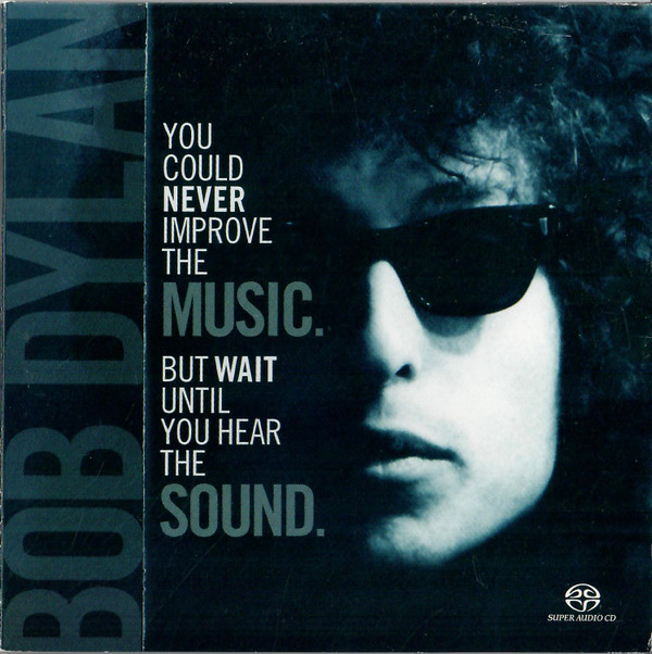 Bob Dylan Revisited - The Reissue Series: You Could Never Improve The Music. But Wait Until You Hear The Sound