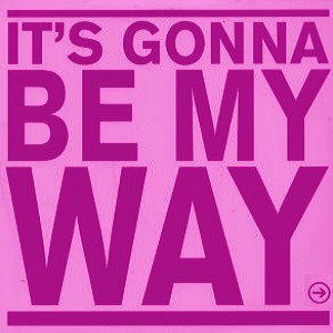 It's Gonna Be My Way