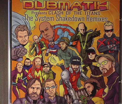 Dubmatix Presents Clash Of The Titans - The System Shakedown Remixes