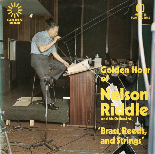 Golden Hour Of Nelson Riddle And His Orchestra - 'Brass, Reeds And Strings'