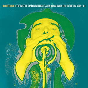 Magneticism II - The Best Of Captain Beefheart & His Magic Bands Live In The USA 1966-81