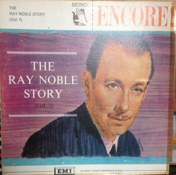 The Ray Noble Story ( Vol. 1 )