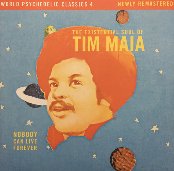 Nobody Can Live Forever (The Existential Soul Of Tim Maia)