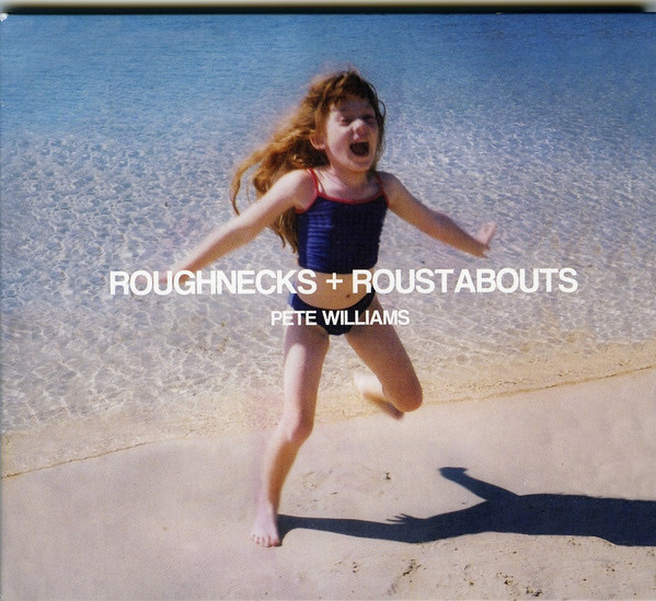 Pete Williams - Roughnecks + Roustabouts - Used CD image 1