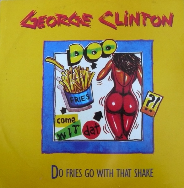 George Clinton - Do Fries Go With That Shake - Used Vinyl Record 12" image 1