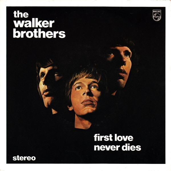 Walker Brothers - First Love Never Dies / The Sun Ain't Gonna Shine A image 1