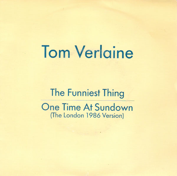 Tom Verlaine - Funniest Thing / One Time At Sundown (The London 1986 image 1