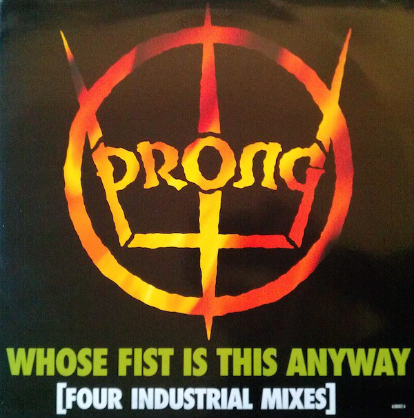 Prong - Whose Fist Is This Anyway [Four Industrial Mixes] - Used Vinyl R image 1