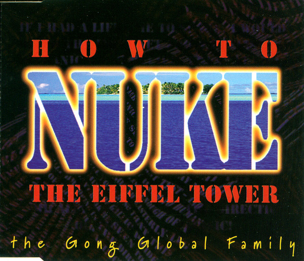 The Gong Global Family - How To Nuke The Eiffel Tower