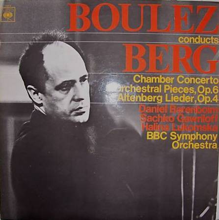 Chamber Concerto / 3 Orchestral Pieces, Op.6 / Altenberg Lieder, Op.4