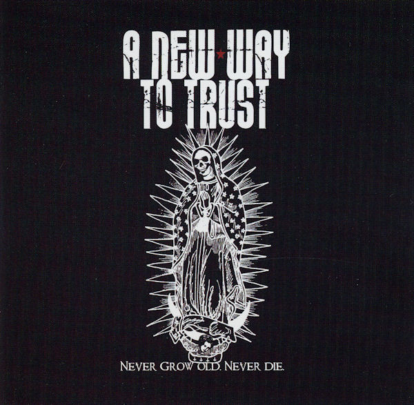 A New Way To Trust - Never Grow Old, Never Die - CD image 1