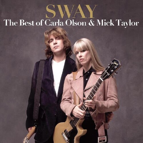 SWAY: THE BEST OF CARLA OLSON & MICK TAYLOR